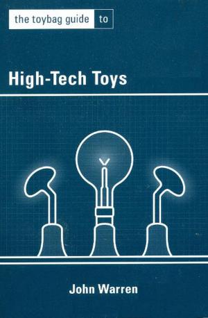 Cover of the book The Toybag Guide to High-Tech Toys by Kathy Labriola