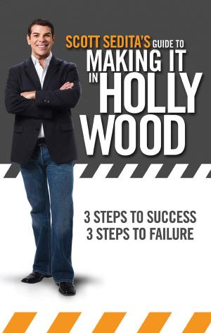 Cover of the book Scott Sedita's Guide to Making It in Hollywood by Julia E. Clements