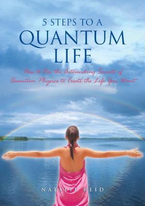 Cover of the book 5 Steps to a Quantum Life by Victoria Hanan Iglesias