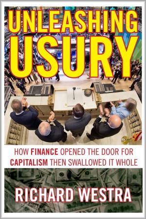 Cover of the book Unleashing Usury by Graeme MacQueen
