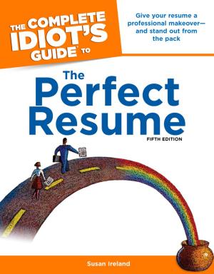 Cover of the book The Complete Idiot's Guide to the Perfect Resume, 5th Edition by George Musser