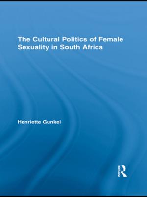 Cover of the book The Cultural Politics of Female Sexuality in South Africa by Gladeana McMahon, Stephen Palmer, Christine Wilding