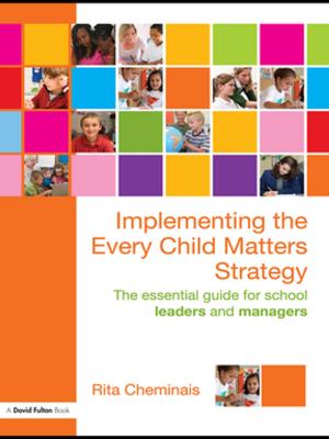 Cover of the book Implementing the Every Child Matters Strategy by J. Thorn, Zach Bohannon