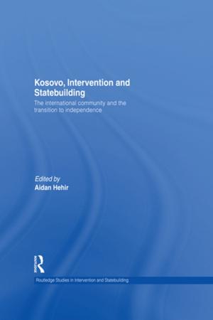 Cover of the book Kosovo, Intervention and Statebuilding by Steven ten Have, John Rijsman, Wouter ten Have, Joris Westhof