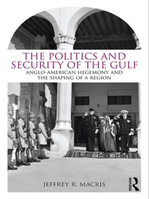 Cover of the book The Politics and Security of the Gulf by Peter Stansinoupolos, Michael H Smith, Karlson Hargroves, Cheryl Desha