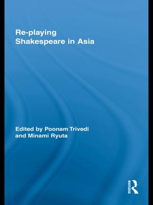 Cover of the book Re-playing Shakespeare in Asia by Timothy D Taylor