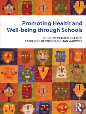 Cover of the book Promoting Health and Wellbeing through Schools by John Chi-Kin Lee, Brian J. Caldwell