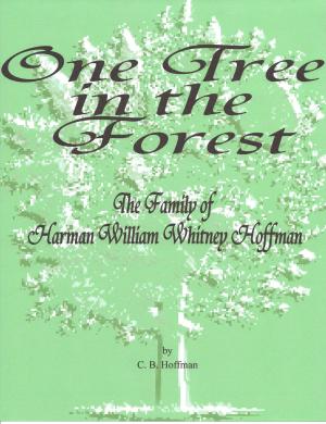 Cover of the book One Tree in the Forest: The Family of Harman William Whitney Hoffman by D. L. Logan