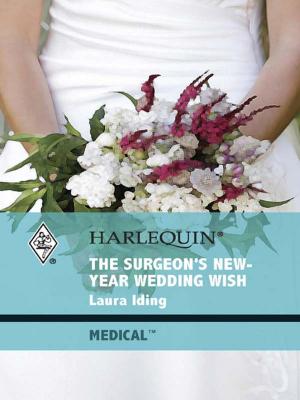Cover of the book The Surgeon's New-Year Wedding Wish by Kara Lennox