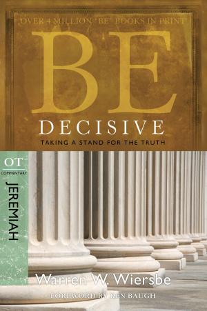 Cover of the book Be Decisive (Jeremiah): Taking a Stand for the Truth by Francis Chan