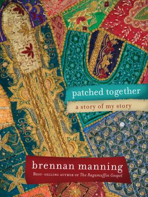Cover of the book Patched Together: A Story of My Story by Stephen Arterburn, Becky Lyke Brown, M.S.