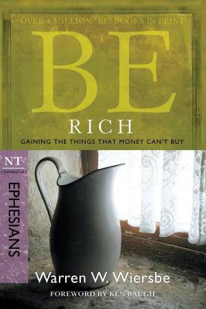 Cover of the book Be Rich (Ephesians): Gaining the Things That Money Can't Buy by Arleta Richardson