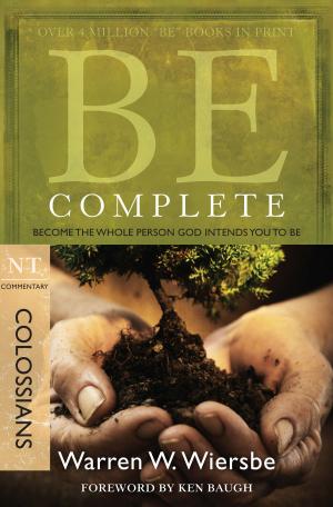 bigCover of the book Be Complete (Colossians): Become the Whole Person God Intends You to Be by 