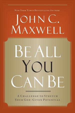 Book cover of Be All You Can Be: A Challenge to Stretch Your God-Given Potential