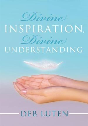 Cover of the book Divine Inspiration, Divine Understanding by Frances Koziar
