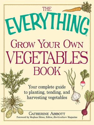 Cover of the book The Everything Grow Your Own Vegetables Book by Adams Media