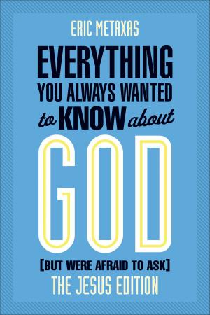 Cover of the book Everything You Always Wanted to Know about God (But Were Afraid to Ask) by Jennifer Delamere