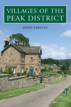 Cover of the book Villages of the Peak District by Denis Eardley