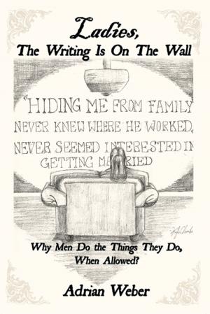 Cover of the book Ladies, the Writing Is on the Wall by Dennis W. Chowen