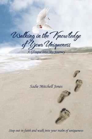 Cover of the book Walking in the Knowledge of Your Uniqueness by Jennifer Celeste Person