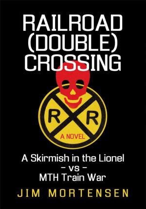 Cover of the book Railroad (Double) Crossing: a Novel by Manfred Wolf