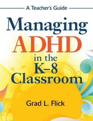 Cover of the book Managing ADHD in the K-8 Classroom by Xue Lan Rong, Judith Preissle