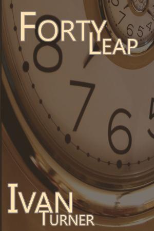 Cover of the book Forty Leap by Ivan Turner