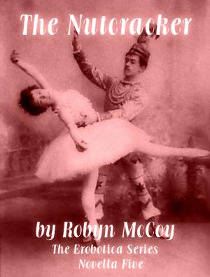 Book cover of The Nutcracker: The Erobotica Series - Novella Five