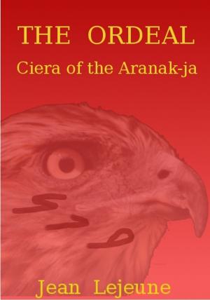 Cover of the book The Ordeal: Ciera of the Aranak-ja by AD Starrling