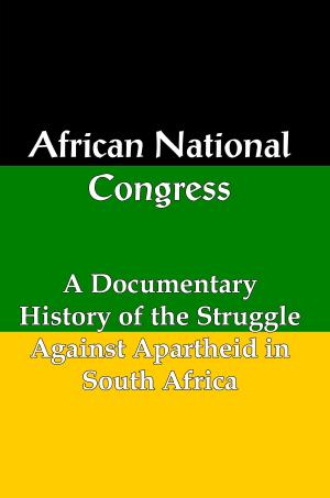Cover of the book African National Congress: A Documentary History of the Struggle Against Apartheid in South Africa by Lenny Flank