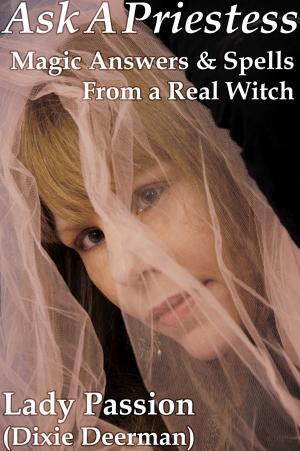 bigCover of the book Ask-A-Priestess: Magic Answers & Spells From a Real Witch by 