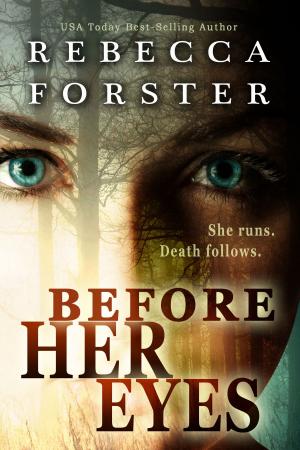 Cover of the book Before Her Eyes by Rebecca Forster