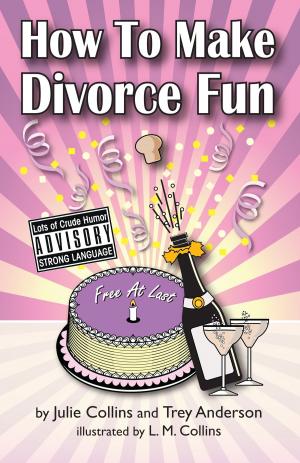 Cover of the book How to Make Divorce FUN by Amy Ballon, Danielle Botterell, Rebecca Reuber