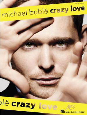 Book cover of Michael Buble - Crazy Love (Songbook)