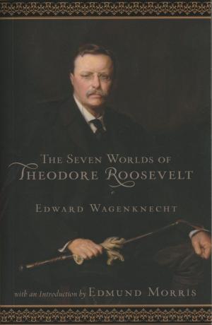 Cover of the book Seven Worlds of Theodore Roosevelt by Kevin C. Fitzpatrick