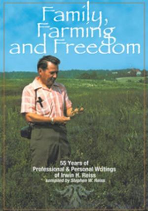 Cover of the book Family, Farming and Freedom by Dr. Lorenzo L McFarland, Brian E. Markowski, T. David Gilmer Gilmer, Kenneth N. Brooks