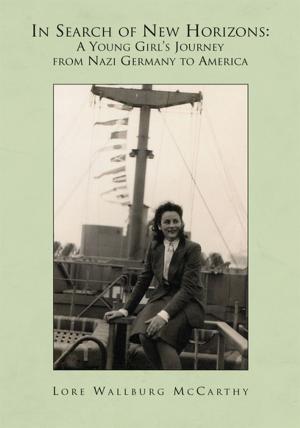 Cover of the book In Search of New Horizons: a Young Girl's Journey from Nazi Germany to America by Karin M. W. Centers
