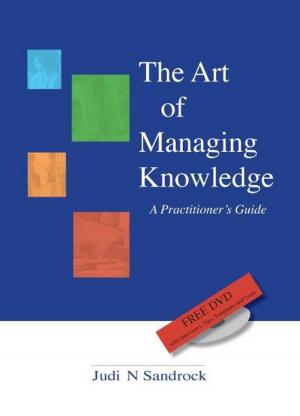 Cover of the book The Art of Managing Knowledge: a Practitioner's Guide by Morrison Bonpasse
