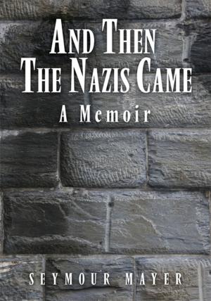 Cover of the book And Then the Nazis Came by Jeannie Roma