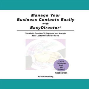 Cover of the book Manage Your Business Contacts Easily with Easydirector by Frederick S. Grossman Jr.