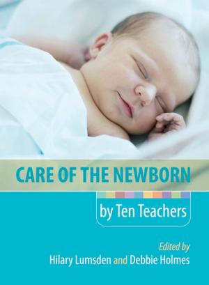 Cover of the book Care of the Newborn by Ten Teachers by Pavel Dvorak