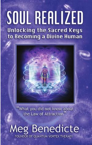 Cover of Soul Realized: Unlocking the Sacred Keys to Becoming a Divine Human