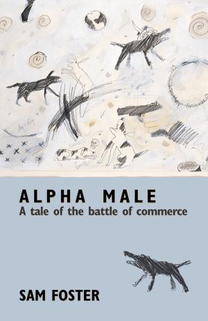 Cover of the book Alpha Male by John M. Daniel