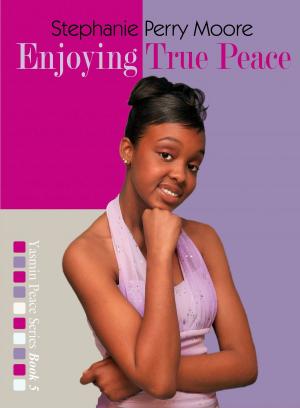 Cover of the book Enjoying True Peace by Stephanie Perry Moore