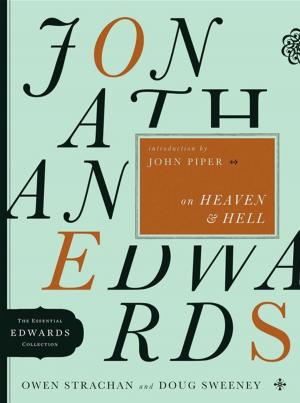 Cover of the book Jonathan Edwards on Heaven and Hell by David Lowery, Darrell Bock, W Hall Harris, Mark Bailey, Buist Fanning III