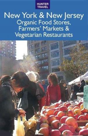 Book cover of New York & New Jersey: The Best Organic Food Stores Farmers' Markets & Vegetarian Restaurants