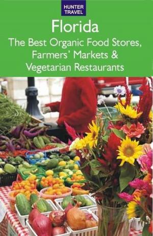 Book cover of Florida: The Best Organic Food Stores Farmers' Markets & Vegetarian Restaurants
