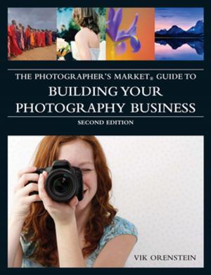 Cover of the book The Photographer's Market Guide to Building Your Photography Business by Kate Haxell