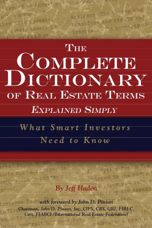 Book cover of The Complete Dictionary of Real Estate Terms Explained Simply: What Smart Investors Need to Know