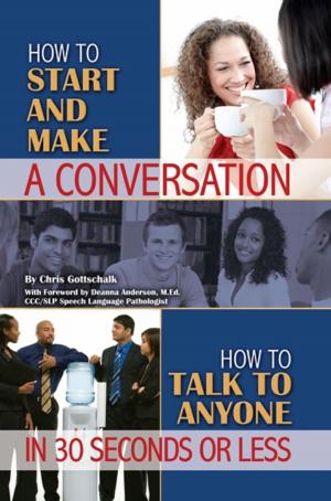 Cover of the book How to Start and Make a Conversation: How to Talk to Anyone in 30 Seconds or Less by Paul Lonergan & Jenni Whittaker
